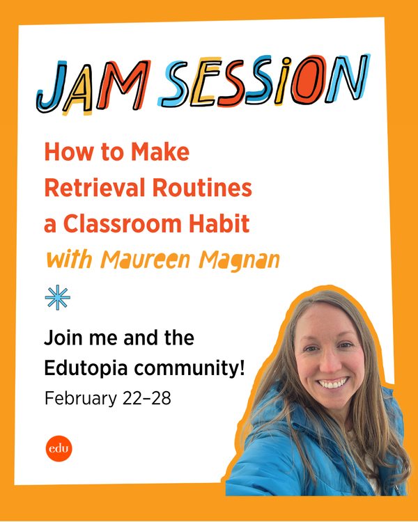 Edutopia Jam Session announcement featuring Maureen Magnan: How to Make Retrieval Routines a Classroom Habit