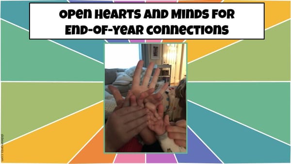 Student hands gathered together on a colorful background, symbolizing classroom connection and end-of-year reflection.